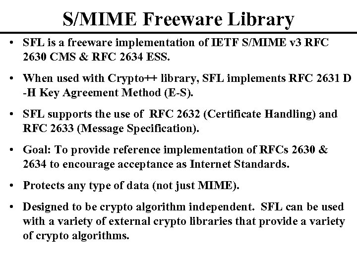 S/MIME Freeware Library • SFL is a freeware implementation of IETF S/MIME v 3