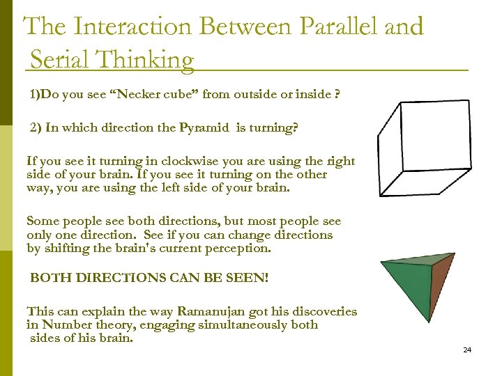 The Interaction Between Parallel and Serial Thinking 1)Do you see “Necker cube” from outside