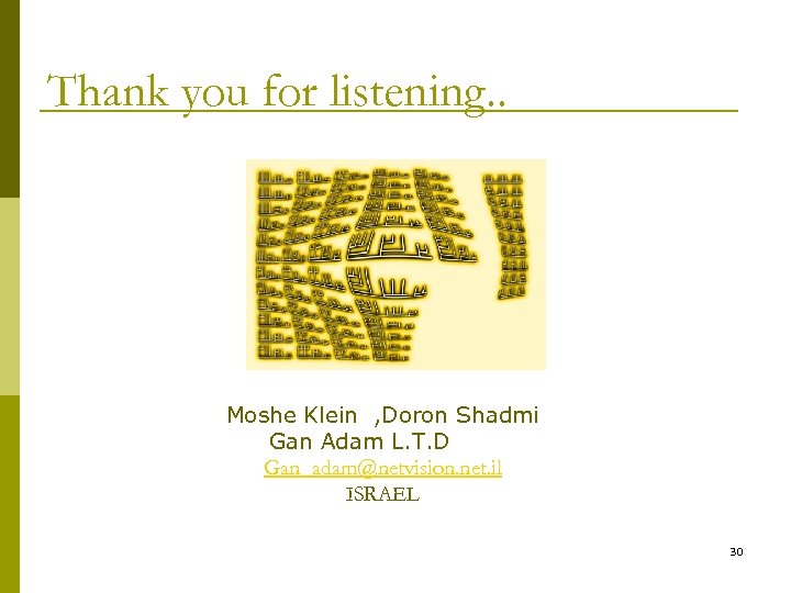Thank you for listening. . Moshe Klein , Doron Shadmi Gan Adam L. T.