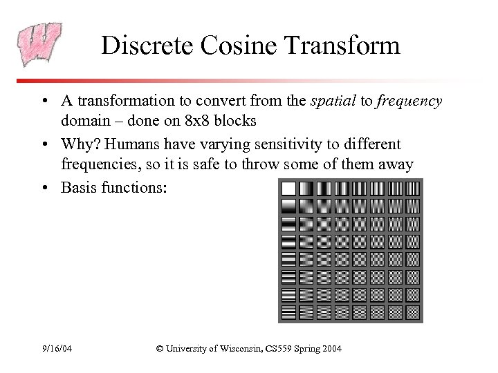 Discrete Cosine Transform • A transformation to convert from the spatial to frequency domain