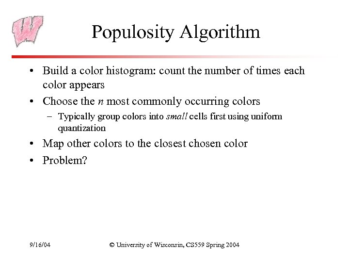 Populosity Algorithm • Build a color histogram: count the number of times each color