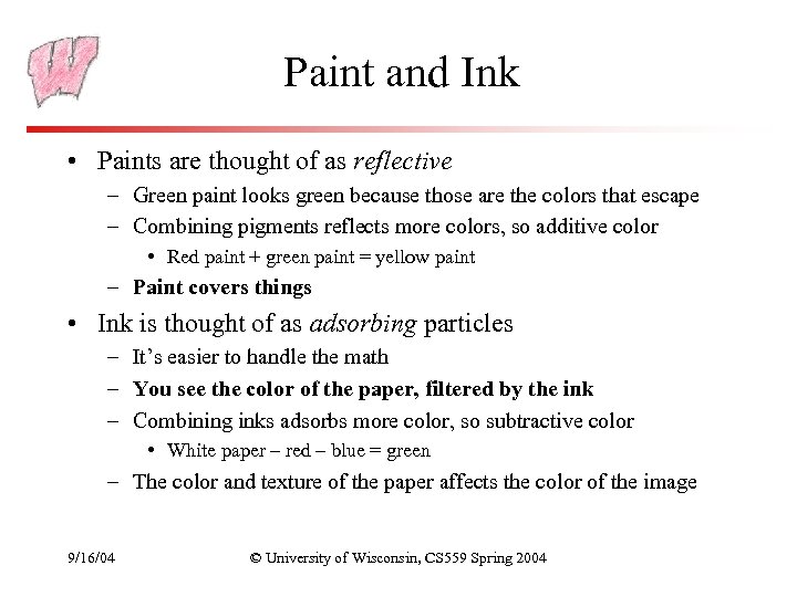 Paint and Ink • Paints are thought of as reflective – Green paint looks