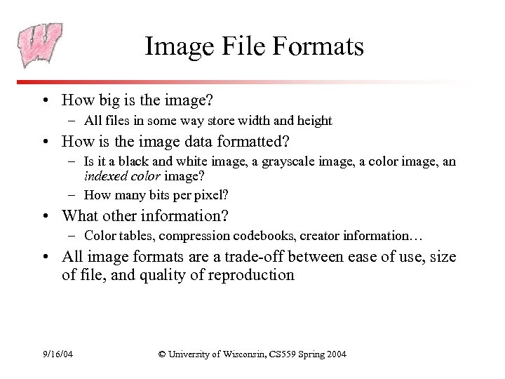 Image File Formats • How big is the image? – All files in some