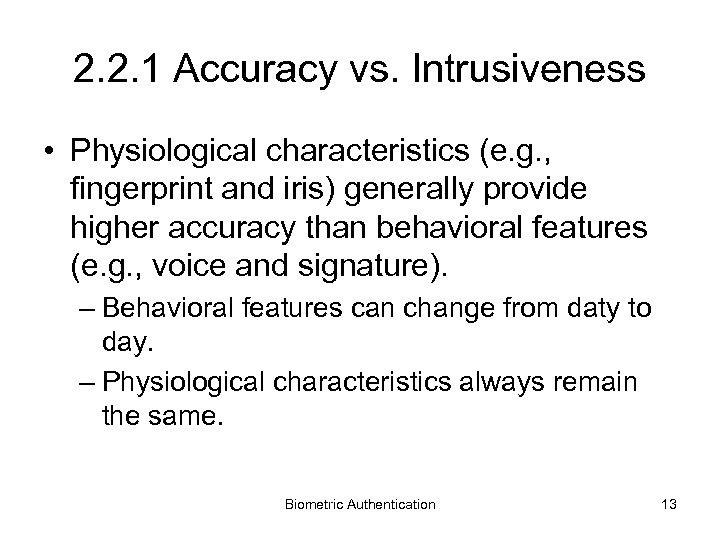 2. 2. 1 Accuracy vs. Intrusiveness • Physiological characteristics (e. g. , fingerprint and