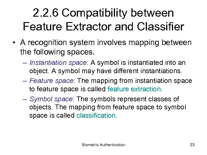 2. 2. 6 Compatibility between Feature Extractor and Classifier • A recognition system involves