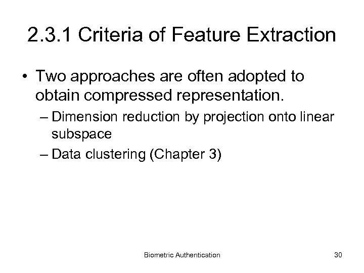 2. 3. 1 Criteria of Feature Extraction • Two approaches are often adopted to