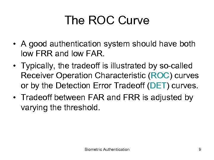 The ROC Curve • A good authentication system should have both low FRR and