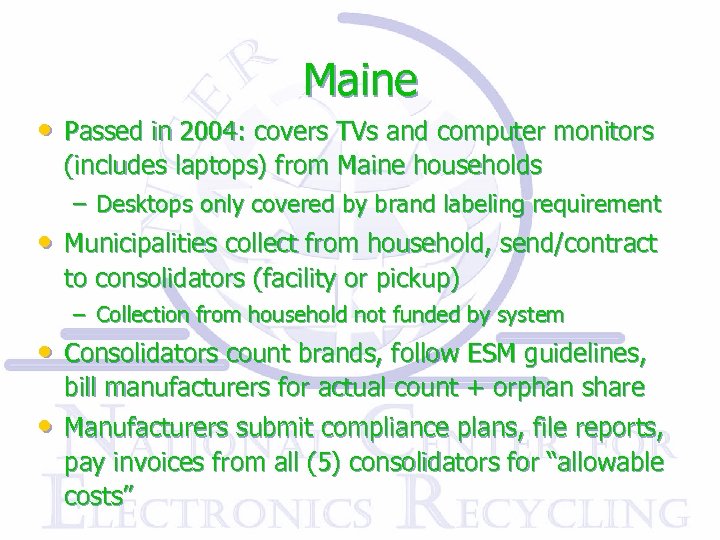 Maine • Passed in 2004: covers TVs and computer monitors (includes laptops) from Maine