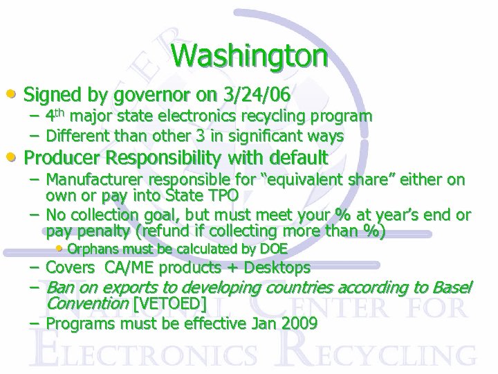 Washington • Signed by governor on 3/24/06 – 4 th major state electronics recycling
