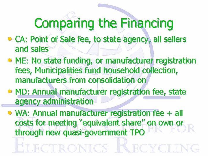 Comparing the Financing • CA: Point of Sale fee, to state agency, all sellers
