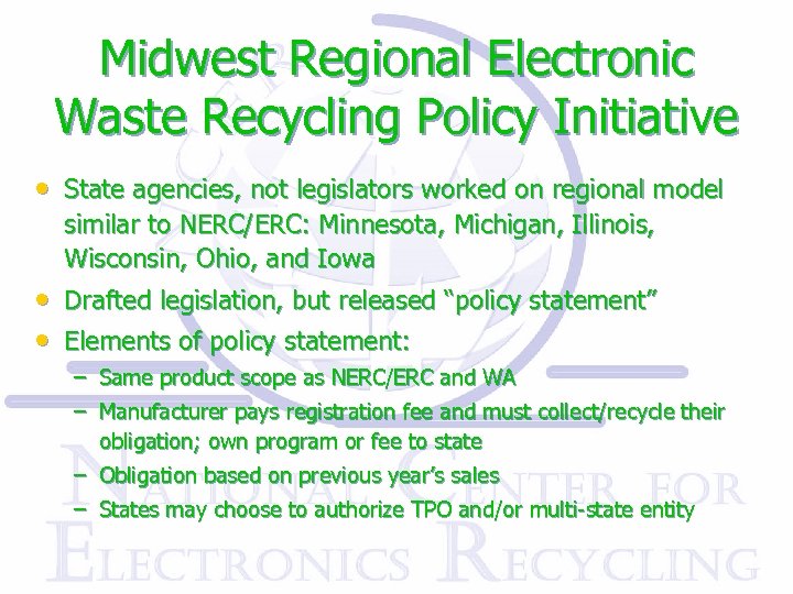 Midwest Regional Electronic Waste Recycling Policy Initiative • State agencies, not legislators worked on