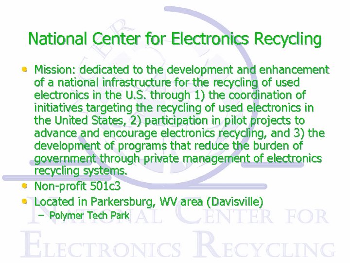 National Center for Electronics Recycling • Mission: dedicated to the development and enhancement •