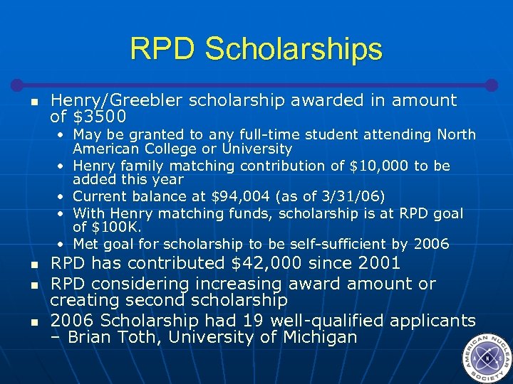 RPD Scholarships n Henry/Greebler scholarship awarded in amount of $3500 • May be granted