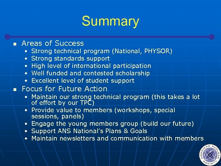 Summary n Areas of Success • • • n Strong technical program (National, PHYSOR)