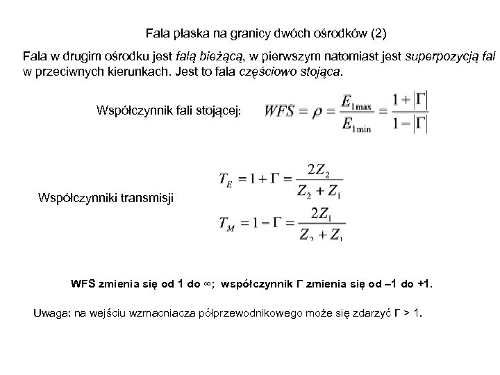 Fala płaska na granicy dwóch ośrodków (2) Fala w drugim ośrodku jest falą bieżącą,