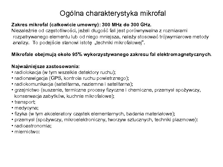 Ogólna charakterystyka mikrofal Zakres mikrofal (całkowicie umowny): 300 MHz do 300 GHz. Niezależnie od