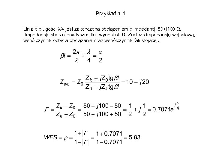 Przykład 1. 1 Linia o długości λ/4 jest zakończona obciążeniem o impedancji 50+j 100