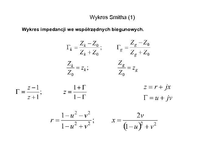 Wykres Smitha (1) Wykres impedancji we współrzędnych biegunowych. 