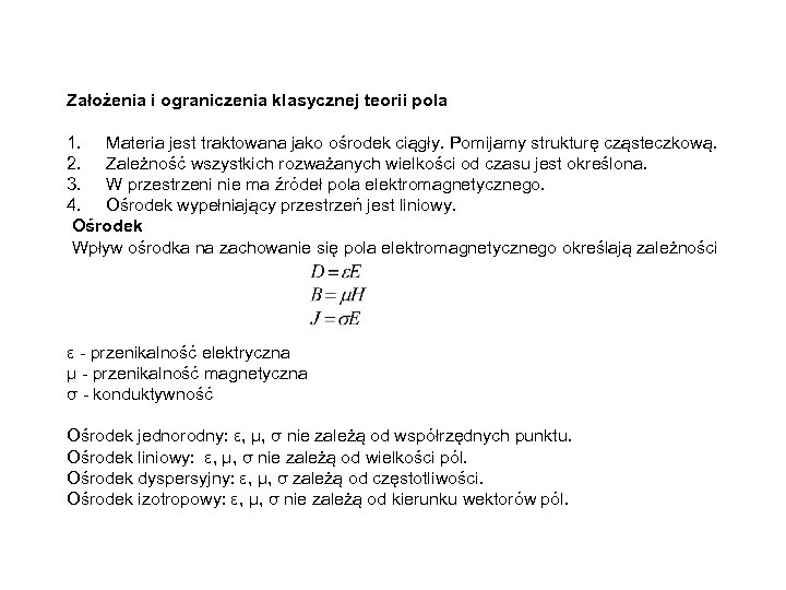  Założenia i ograniczenia klasycznej teorii pola 1. Materia jest traktowana jako ośrodek ciągły.
