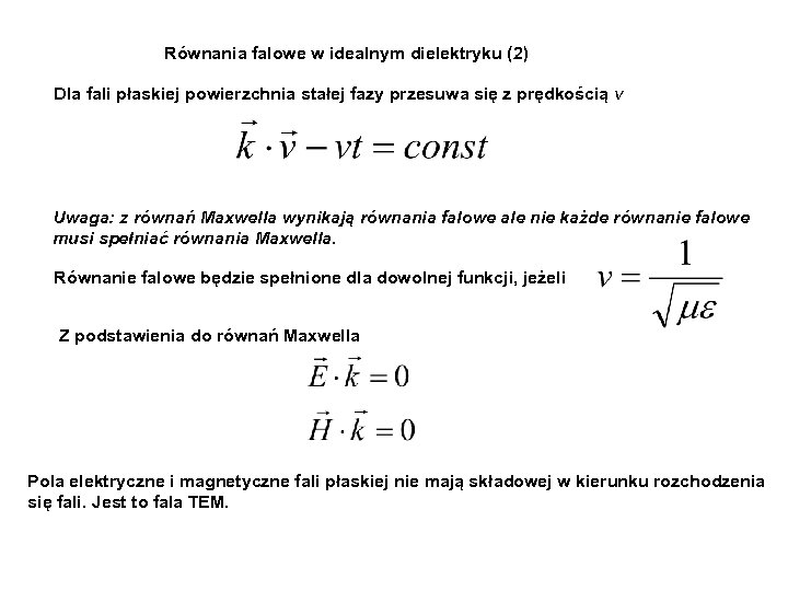 Równania falowe w idealnym dielektryku (2) Dla fali płaskiej powierzchnia stałej fazy przesuwa się