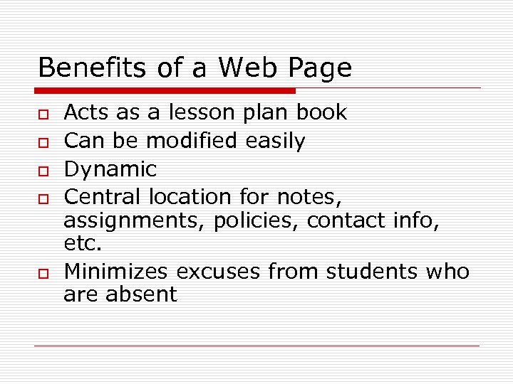 Benefits of a Web Page o o o Acts as a lesson plan book