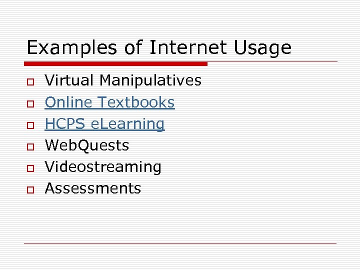 Examples of Internet Usage o o o Virtual Manipulatives Online Textbooks HCPS e. Learning