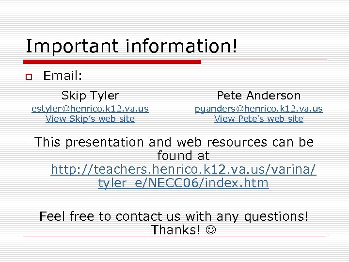 Important information! o Email: Skip Tyler Pete Anderson estyler@henrico. k 12. va. us View