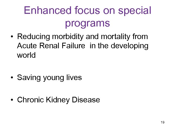 Enhanced focus on special programs Children and young adults continue • Reducing morbidity and