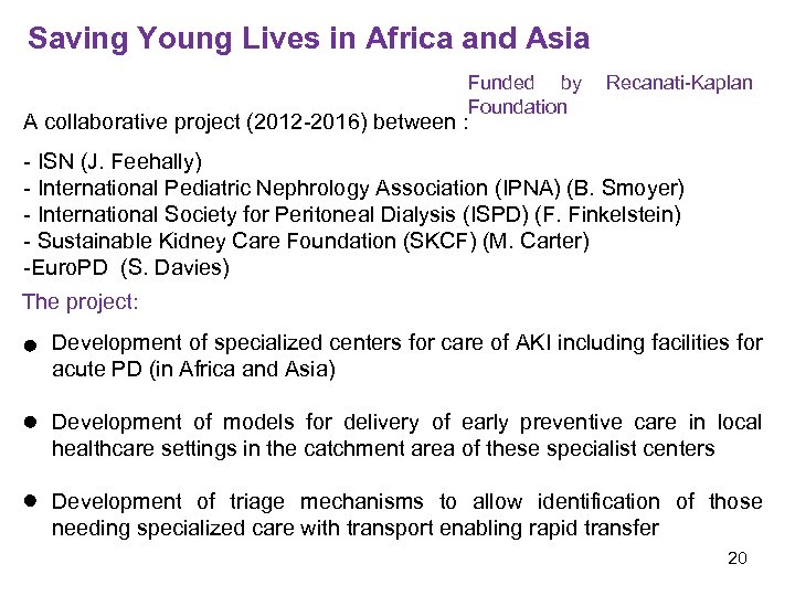 Saving Young Lives in Africa and Asia Funded by Foundation Recanati-Kaplan A collaborative project