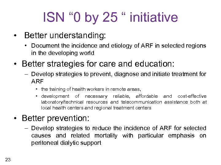 ISN “ 0 by 25 “ initiative • Better understanding: • Document the incidence