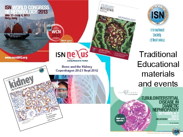 Bone and the Kidney Copenhagen 20 -23 Sept 2012 Traditional Educational materials and events