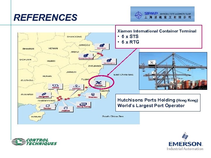 REFERENCES Xiamen International Container Terminal • 6 x STS • 6 x RTG Hutchisons