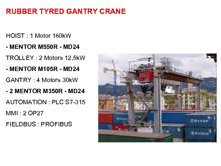RUBBER TYRED GANTRY CRANE HOIST : 1 Motor 160 k. W - MENTOR M