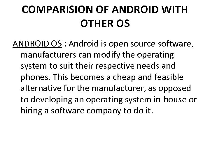 COMPARISION OF ANDROID WITH OTHER OS ANDROID OS : Android is open source software,
