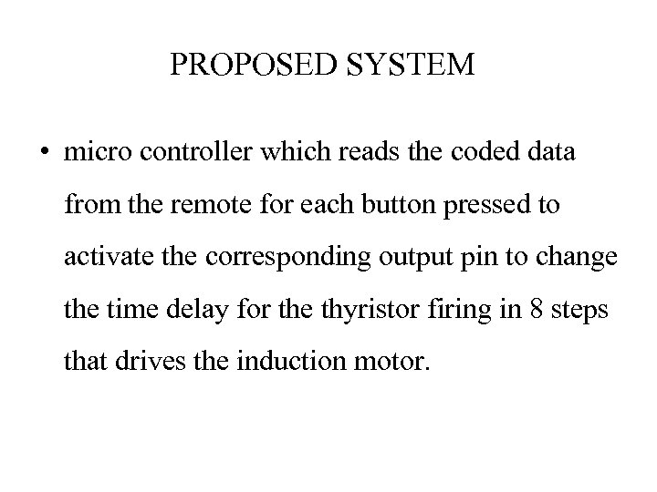 PROPOSED SYSTEM • micro controller which reads the coded data from the remote for