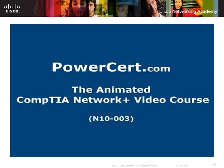 © 2007 Cisco Systems, Inc. All rights reserved. Cisco Public 70 