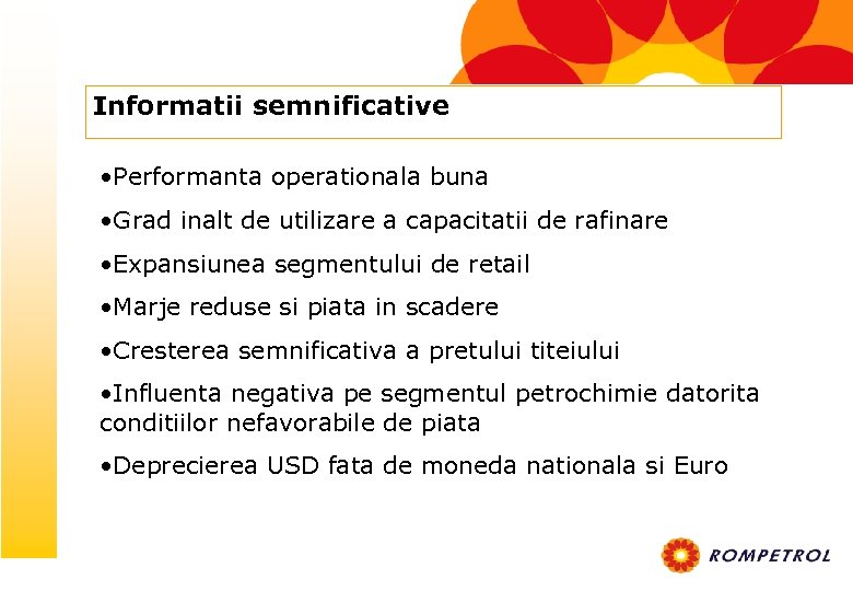 Informatii semnificative • Performanta operationala buna • Grad inalt de utilizare a capacitatii de