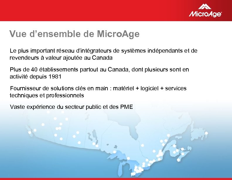 Vue d’ensemble de Micro. Age Le plus important réseau d’intégrateurs de systèmes indépendants et