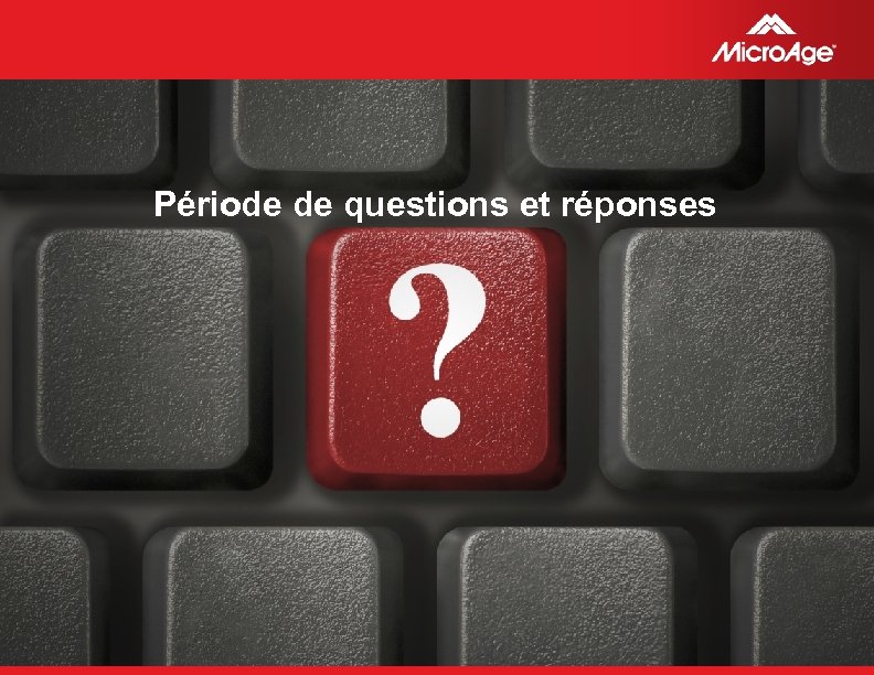 Période de questions et réponses © 2006 Micro. Age 