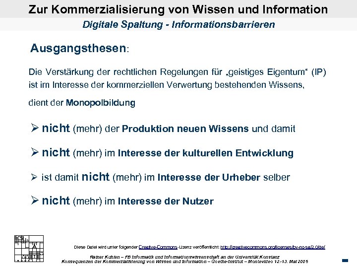 Zur Kommerzialisierung von Wissen und Information Digitale Spaltung - Informationsbarrieren Ausgangsthesen: Die Verstärkung der