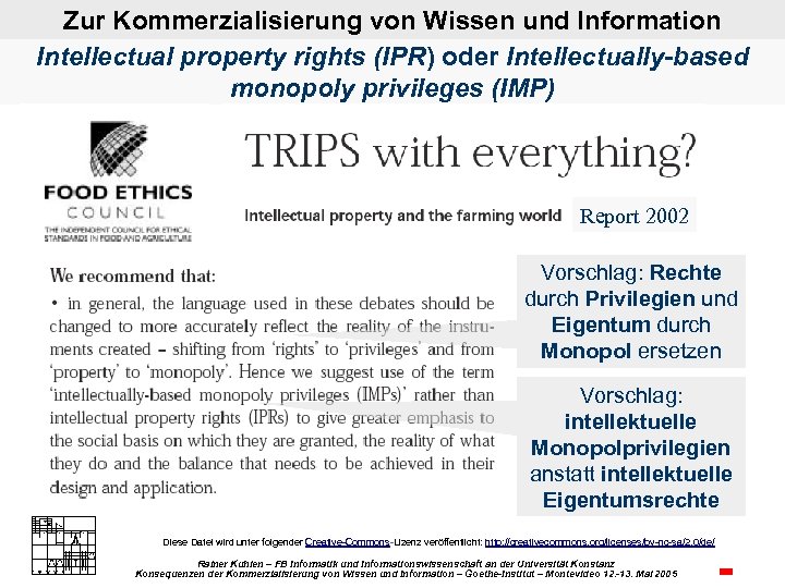 Zur Kommerzialisierung von Wissen und Information Intellectual property rights (IPR) oder Intellectually-based monopoly privileges