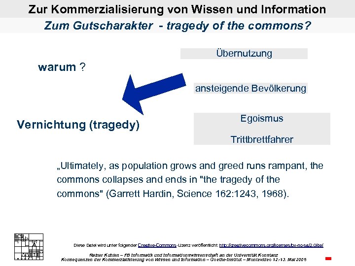 Zur Kommerzialisierung von Wissen und Information Zum Gutscharakter - tragedy of the commons? Übernutzung