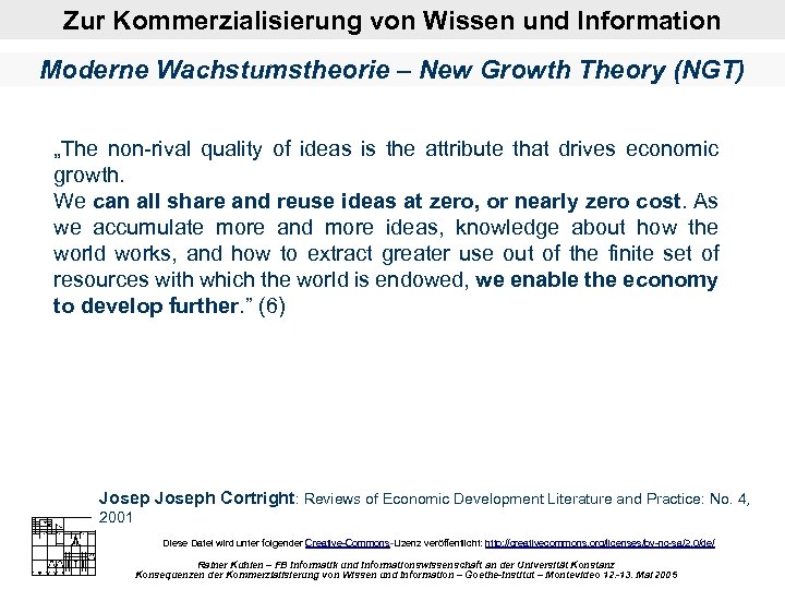 Zur Kommerzialisierung von Wissen und Information Moderne Wachstumstheorie – New Growth Theory (NGT) „The