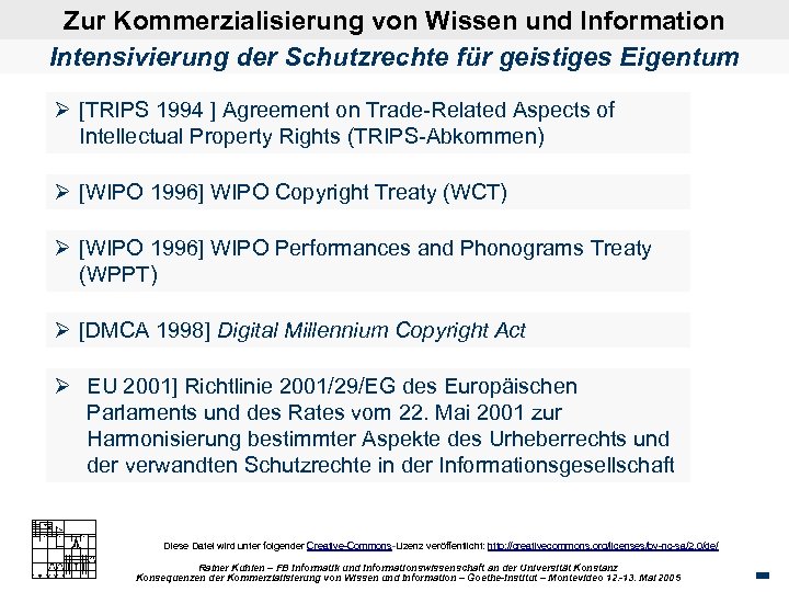 Zur Kommerzialisierung von Wissen und Information Intensivierung der Schutzrechte für geistiges Eigentum Ø [TRIPS