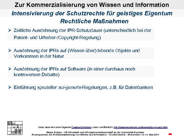 Zur Kommerzialisierung von Wissen und Information Intensivierung der Schutzrechte für geistiges Eigentum Rechtliche Maßnahmen