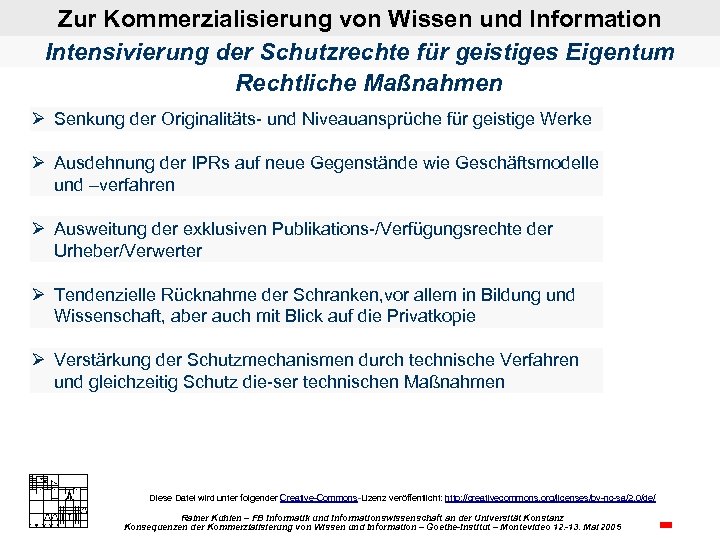 Zur Kommerzialisierung von Wissen und Information Intensivierung der Schutzrechte für geistiges Eigentum Rechtliche Maßnahmen