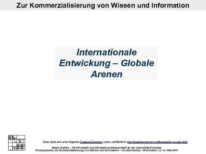 Zur Kommerzialisierung von Wissen und Information Internationale Entwickung – Globale Arenen Diese Datei wird