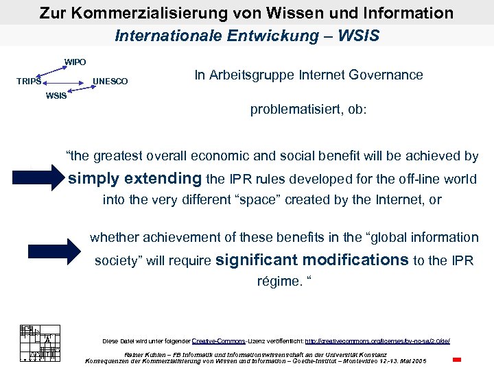 Zur Kommerzialisierung von Wissen und Information Internationale Entwickung – WSIS WIPO TRIPS UNESCO In