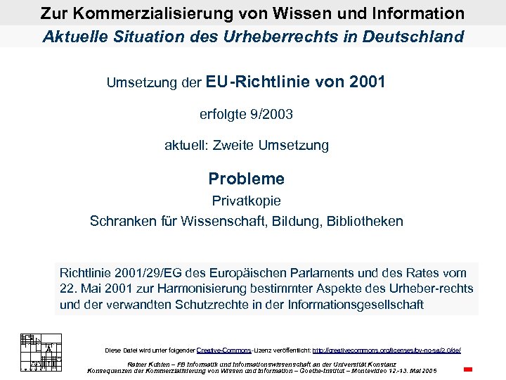 Zur Kommerzialisierung von Wissen und Information Aktuelle Situation des Urheberrechts in Deutschland Umsetzung der