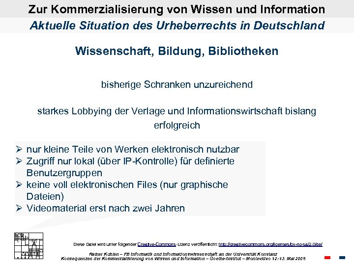 Zur Kommerzialisierung von Wissen und Information Aktuelle Situation des Urheberrechts in Deutschland Wissenschaft, Bildung,